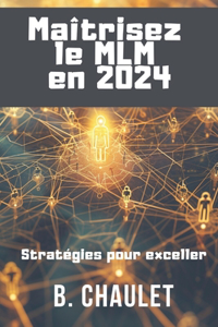 Maîtrisez le MLM en 2024