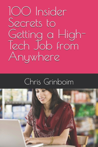 100 Insider Secrets to Getting a High-Tech Job from Anywhere