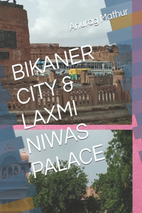 Bikaner City & Laxmi Niwas Palace