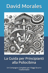 La Guida per Principianti alla Psilocibina