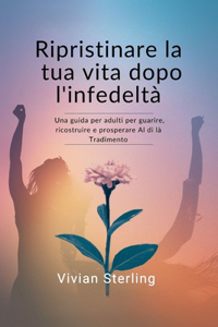 Ripristinare la tua vita dopo l'infedeltà