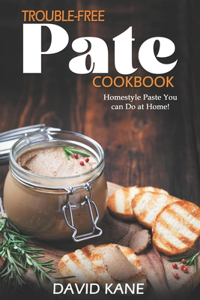 Trouble-free pate cookbook