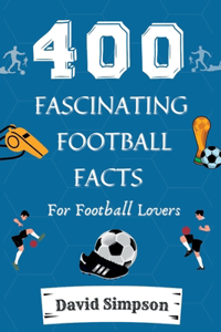 400 Fascinating Football Facts