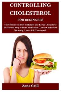 Controlling Cholesterol for Beginners