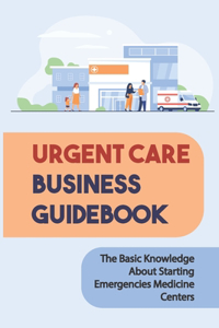 Urgent Care Business Guidebook