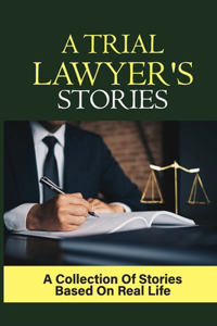 A Trial Lawyer's Stories