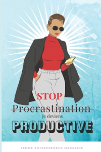 Stop Procrastination, Je Deviens Productive