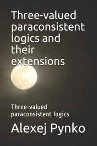 Three-valued paraconsistent logics and their extensions