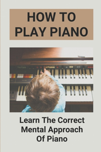 How To Play Piano