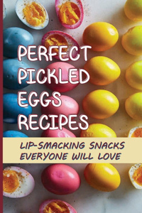 Perfect Pickled Eggs Recipes