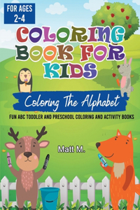 Coloring the Alphabet for Kids Ages 2-4