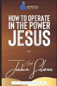 How To Operate in The Power of Jesus