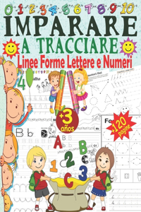 Imparare a tracciare Linee Forme Lettere e Numeri, +120 Pagine