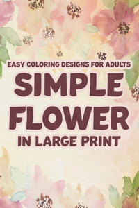 Easy Coloring Designs For Adults Simple Flower In Large Print