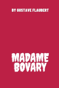 Madame Bovary by Gustave Flaubert