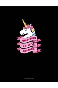 Awaiting My Little Unicorn