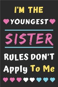 I'm The Youngest Sister Rules Don't Apply To Me