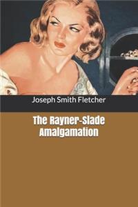 The Rayner-Slade Amalgamation