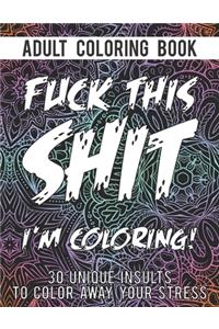 Fuck This Shit I'm Coloring