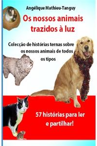 Os nossos animais trazidos à luz (histórias/testemunhos)