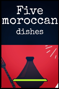 five moroccan dishes