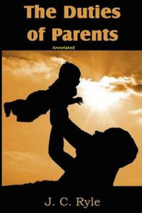 The Duties of Parents Annotated