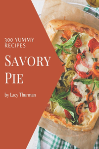 300 Yummy Savory Pie Recipes