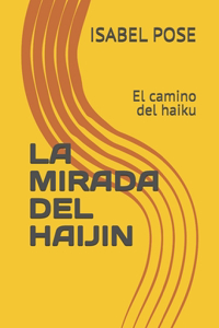 Mirada del Haijin: El camino del haiku