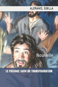 LE PASSAGE suivi de TRANSFIGURATION