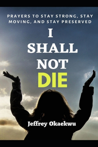 I Shall Not Die