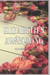 Elizabeth's Awakening (Books 7-13)