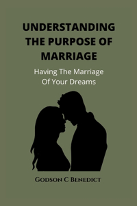 Understanding the Purpose of Marriage