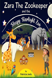 Zara The Zookeeper And The Sleepy Starlight Zoo: A Zoo Animals Book for Kids Ages 2-5