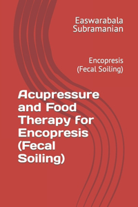 Acupressure and Food Therapy for Encopresis (Fecal Soiling)