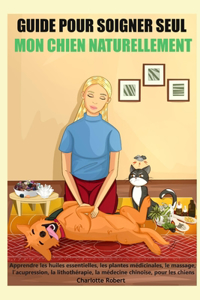 Guide pour soigner SEUL mon chien NATURELLEMENT
