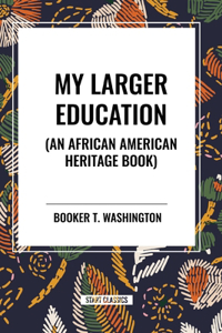 My Larger Education