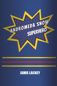 Andromeda Snow, Superhero