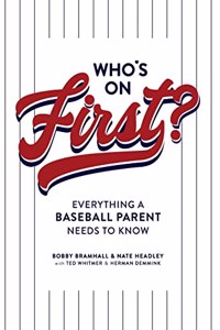 Who's On First? Everything a Baseball Parent Needs to Know