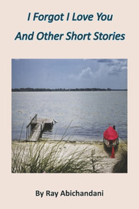 I Forgot I Love You and Other Short Stories