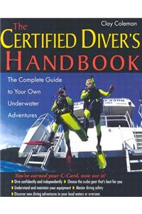 The Certified Diver's Handbook: The Complete Guide to Your Own Underwater Adventures