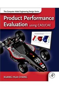 Product Performance Evaluation Using Cad/Cae