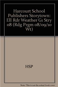 Harcourt School Publishers Storytown: Ell Rdr Weather G1 Stry 08