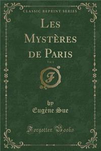 Les Mystères de Paris, Vol. 1 (Classic Reprint)