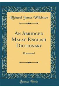 An Abridged Malay-English Dictionary: Romanised (Classic Reprint)