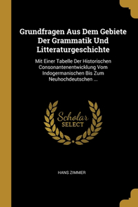 Grundfragen Aus Dem Gebiete Der Grammatik Und Litteraturgeschichte