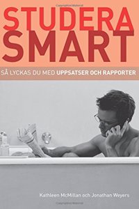 Studera smart:Sa lyckas du med uppsatser och rapporter