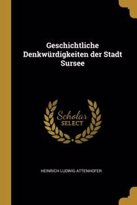 Geschichtliche Denkwürdigkeiten der Stadt Sursee