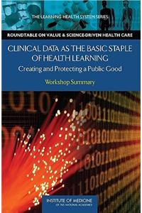 Clinical Data as the Basic Staple of Health Learning