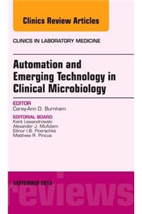 Automation and Emerging Technology in Clinical Microbiology, an Issue of Clinics in Laboratory Medicine