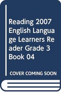 Reading 2007 English Language Learners Reader Grade 3 Book 04